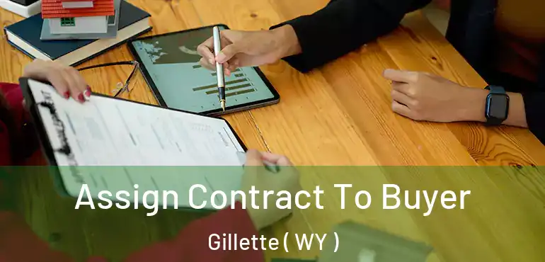  Assign Contract To Buyer Gillette ( WY )