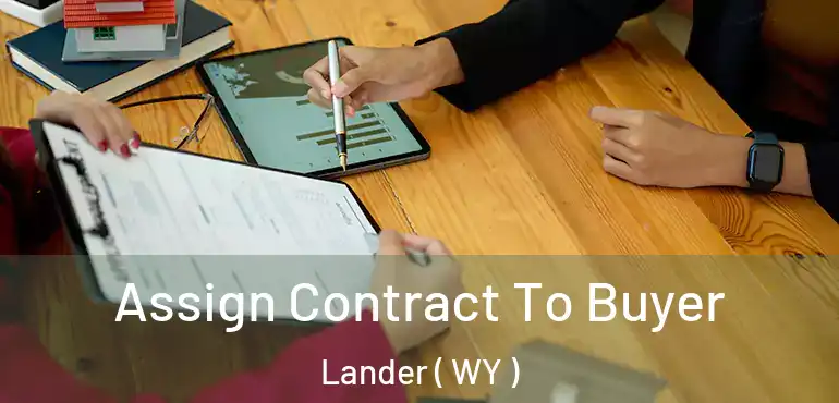  Assign Contract To Buyer Lander ( WY )