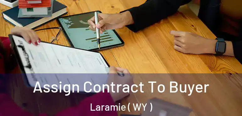  Assign Contract To Buyer Laramie ( WY )