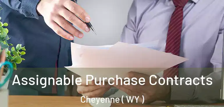  Assignable Purchase Contracts Cheyenne ( WY )