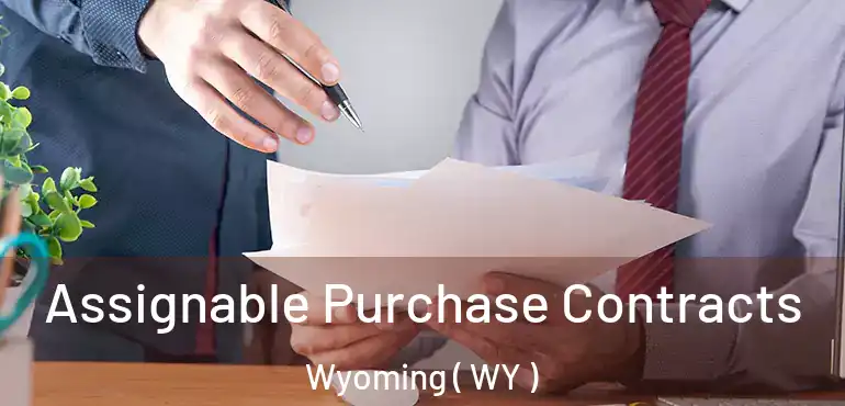  Assignable Purchase Contracts Wyoming ( WY )
