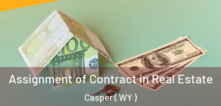  Assignment of Contract in Real Estate Casper ( WY )
