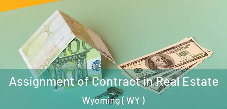  Assignment of Contract in Real Estate Wyoming ( WY )
