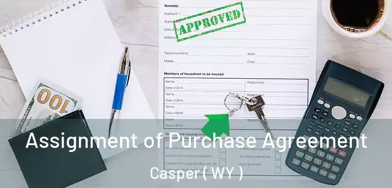  Assignment of Purchase Agreement Casper ( WY )