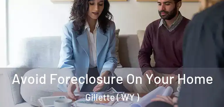  Avoid Foreclosure On Your Home Gillette ( WY )