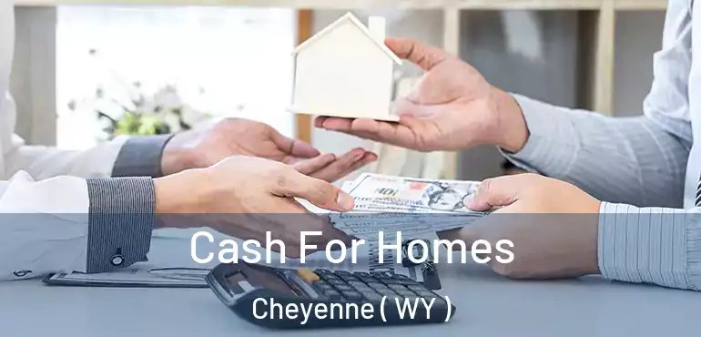  Cash For Homes Cheyenne ( WY )