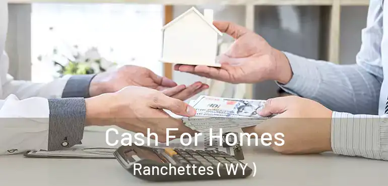  Cash For Homes Ranchettes ( WY )
