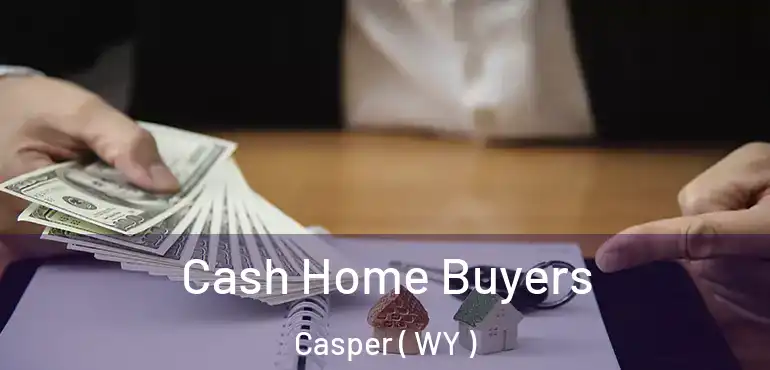  Cash Home Buyers Casper ( WY )