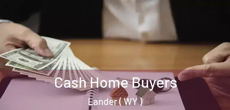  Cash Home Buyers Lander ( WY )