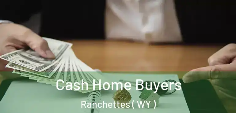  Cash Home Buyers Ranchettes ( WY )