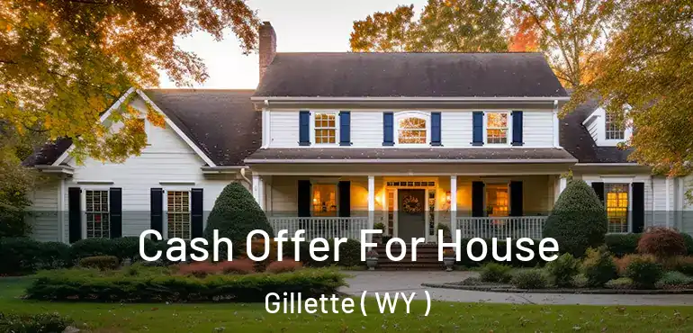  Cash Offer For House Gillette ( WY )