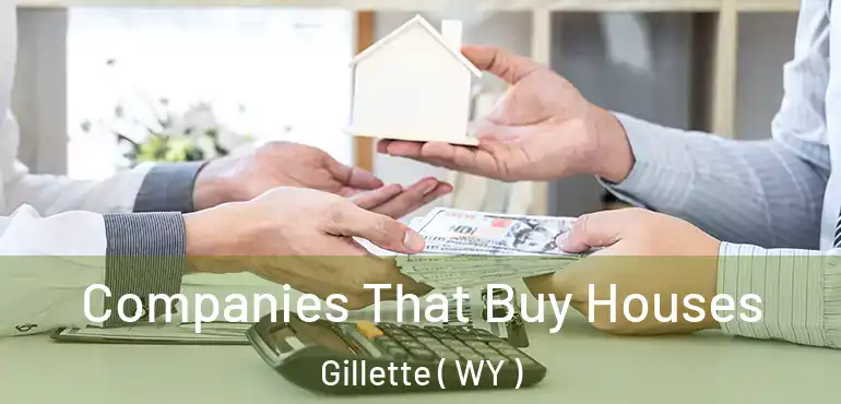  Companies That Buy Houses Gillette ( WY )