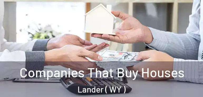  Companies That Buy Houses Lander ( WY )
