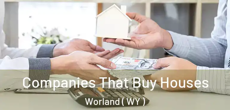  Companies That Buy Houses Worland ( WY )