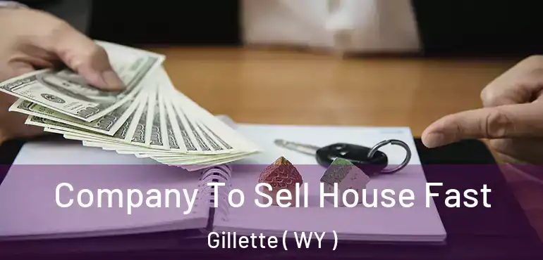  Company To Sell House Fast Gillette ( WY )