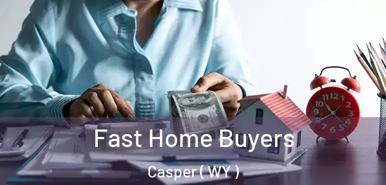 Fast Home Buyers Casper ( WY )