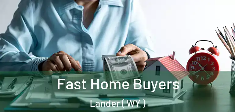  Fast Home Buyers Lander ( WY )
