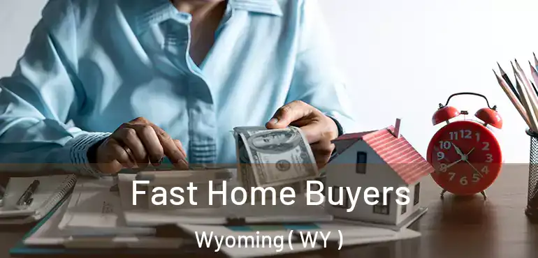  Fast Home Buyers Wyoming ( WY )