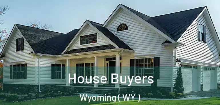  House Buyers Wyoming ( WY )