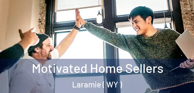  Motivated Home Sellers Laramie ( WY )