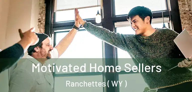  Motivated Home Sellers Ranchettes ( WY )
