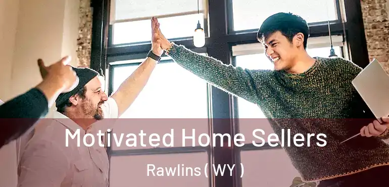  Motivated Home Sellers Rawlins ( WY )