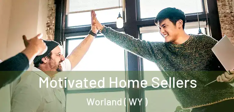  Motivated Home Sellers Worland ( WY )