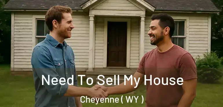  Need To Sell My House Cheyenne ( WY )