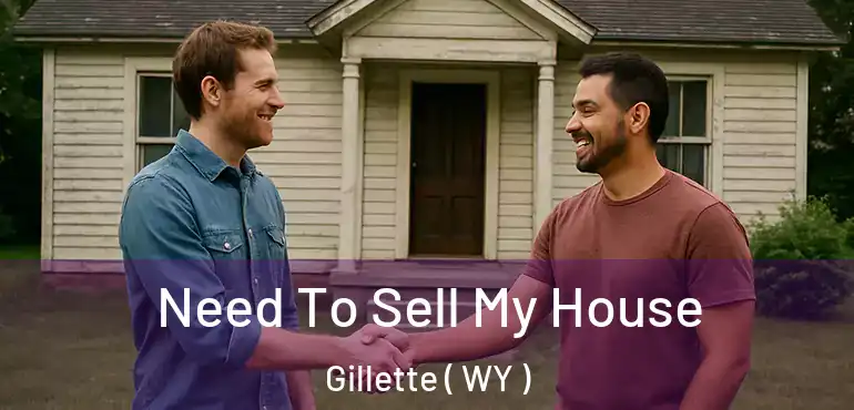  Need To Sell My House Gillette ( WY )