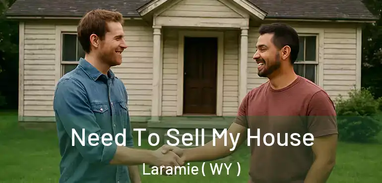  Need To Sell My House Laramie ( WY )