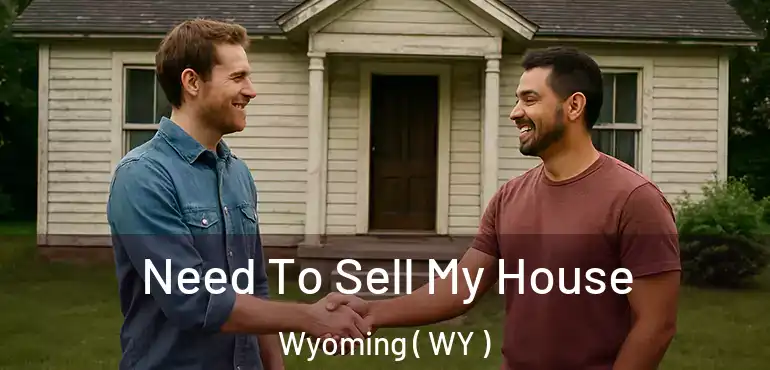  Need To Sell My House Wyoming ( WY )