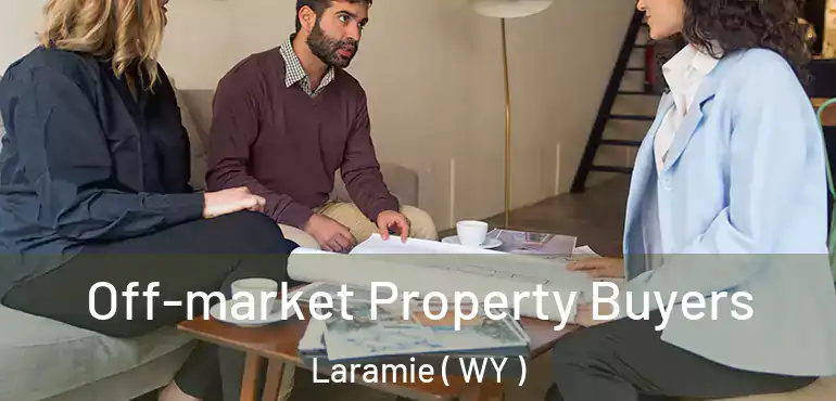  Off-market Property Buyers Laramie ( WY )