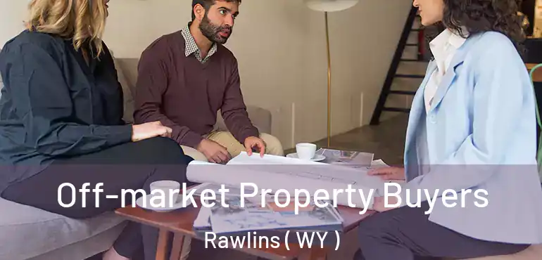  Off-market Property Buyers Rawlins ( WY )
