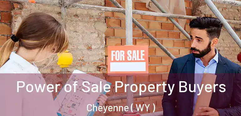  Power of Sale Property Buyers Cheyenne ( WY )