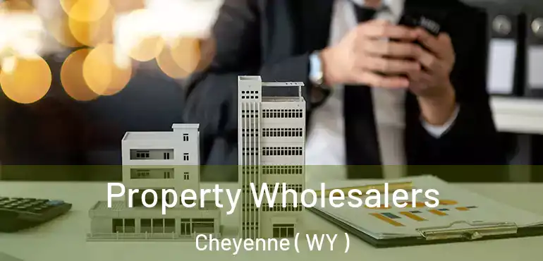  Property Wholesalers Cheyenne ( WY )