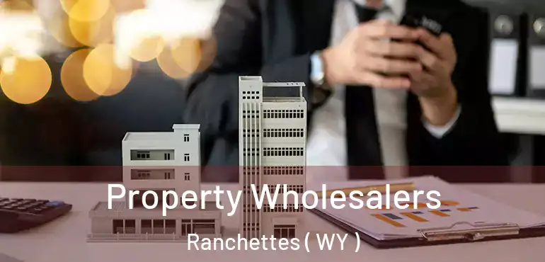  Property Wholesalers Ranchettes ( WY )