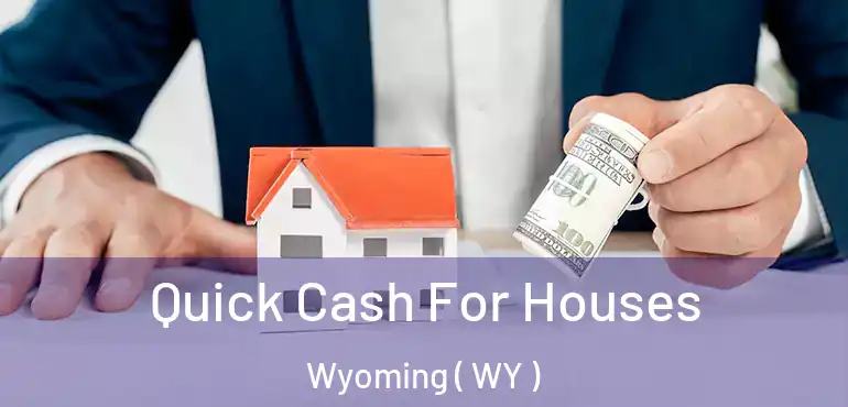  Quick Cash For Houses Wyoming ( WY )