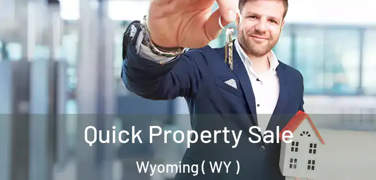  Quick Property Sale Wyoming ( WY )