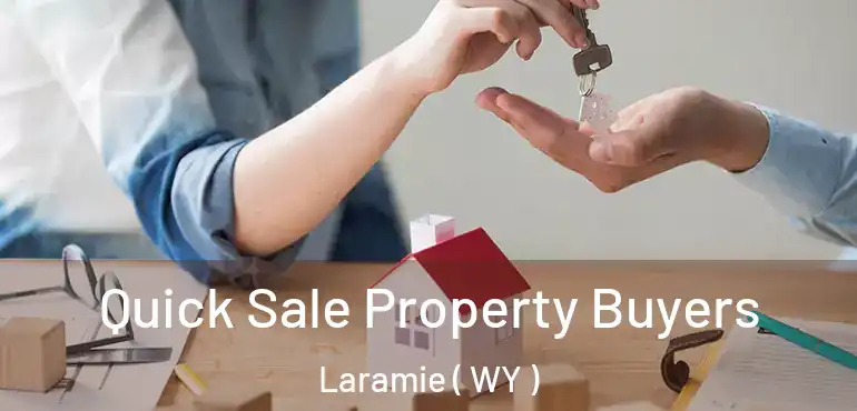  Quick Sale Property Buyers Laramie ( WY )
