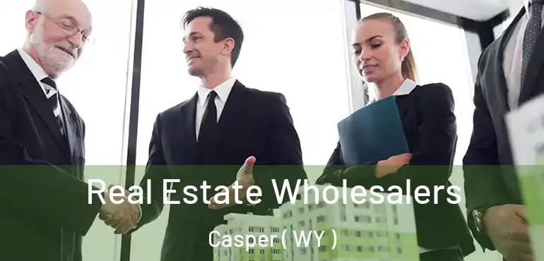  Real Estate Wholesalers Casper ( WY )