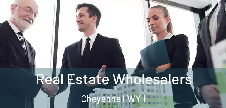  Real Estate Wholesalers Cheyenne ( WY )