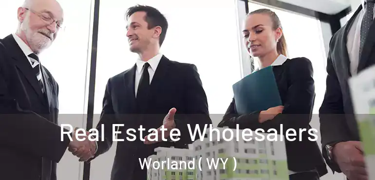  Real Estate Wholesalers Worland ( WY )