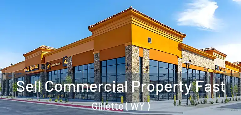  Sell Commercial Property Fast Gillette ( WY )