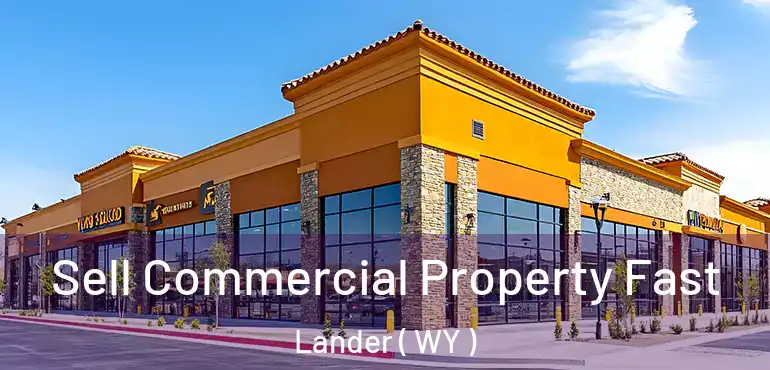  Sell Commercial Property Fast Lander ( WY )