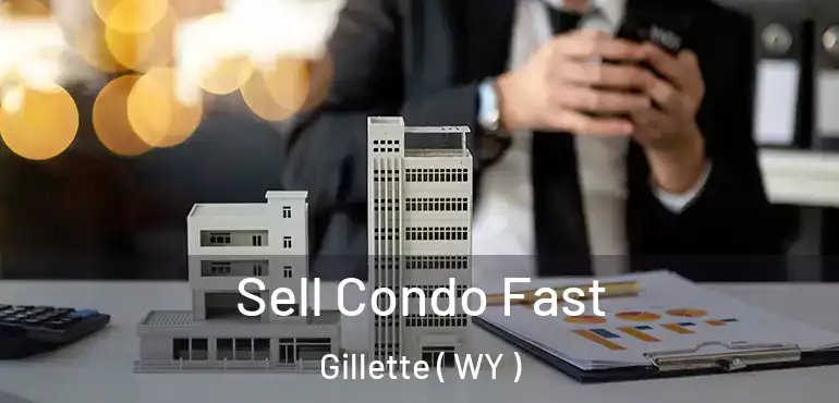  Sell Condo Fast Gillette ( WY )