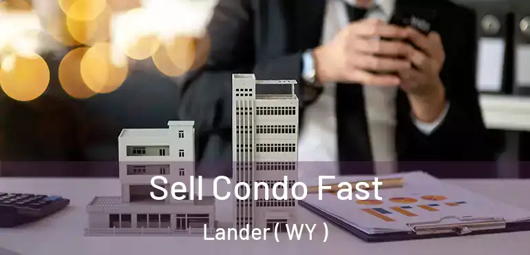  Sell Condo Fast Lander ( WY )