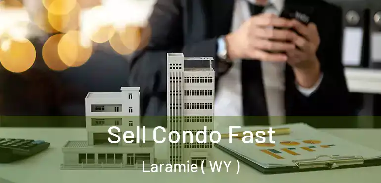  Sell Condo Fast Laramie ( WY )