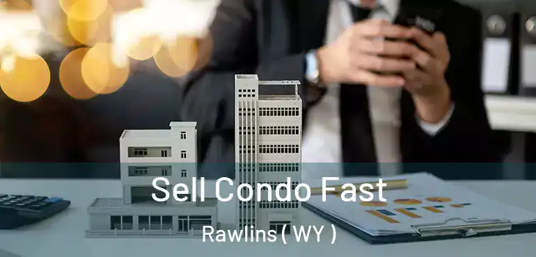  Sell Condo Fast Rawlins ( WY )