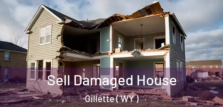  Sell Damaged House Gillette ( WY )