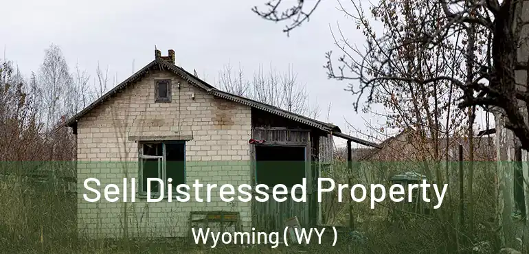  Sell Distressed Property Wyoming ( WY )
